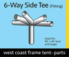 Image of 6 Way Side Tee for West Coast Frame Tent, Single Tube